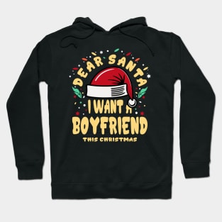 Dear Santa I Want A Boyfriend Funny Hoodie